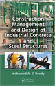 Book cover of: Construction Management and Design of Industrial Concrete and Steel Structures. By: Mohamed A. El-Reedy