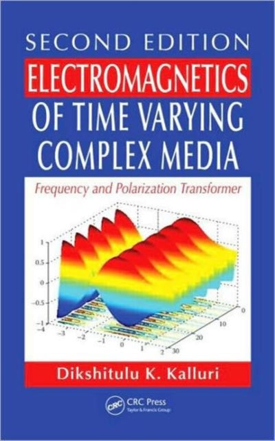 Book cover of: Electromagnetics of Time Varying Complex Media. By: Dikshitulu K. Kalluri