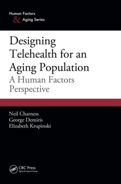 Book cover of: Designing Telehealth for an Aging Population. By: Neil Charness