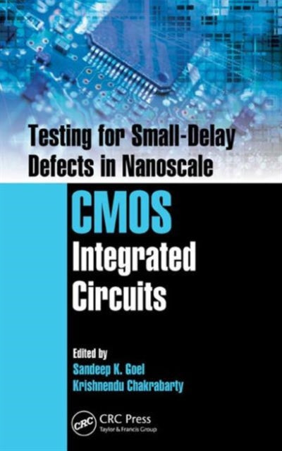 Book cover of: Testing for Small-Delay Defects in Nanoscale CMOS Integrated Circuits
