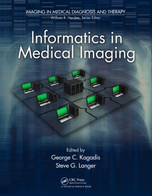 Book cover of: Informatics in Medical Imaging. By: George C. Kagadis