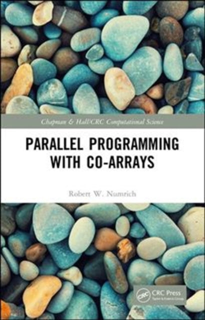 Book cover of: Parallel Programming with Co-arrays. By: Robert W. Numrich