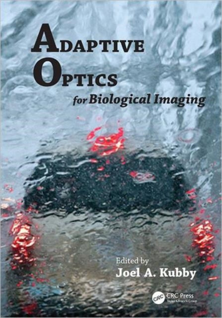 Book cover of: Adaptive Optics for Biological Imaging. By: Joel A. Kubby