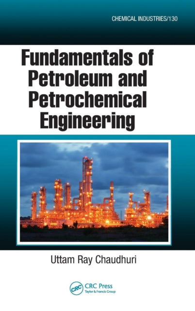 Book cover of: Fundamentals of Petroleum and Petrochemical Engineering. By: Uttam Ray Chaudhuri