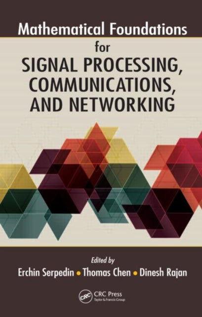 Book cover of: Mathematical Foundations for Signal Processing, Communications, and Networking. By: Erchin Serpedin