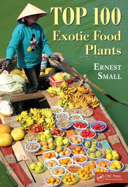 Book cover of: Top 100 Exotic Food Plants. By: Ernest Small