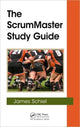 Book cover of: ScrumMaster Study Guide. By: James Schiel
