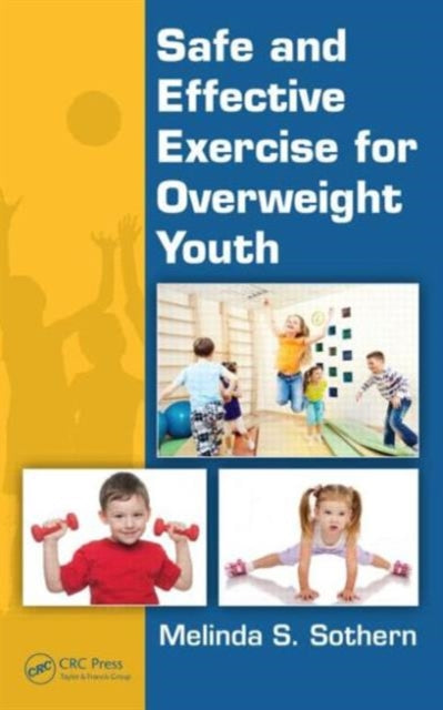 Book cover of: Safe and Effective Exercise for Overweight Youth. By: Melinda S. Sothern