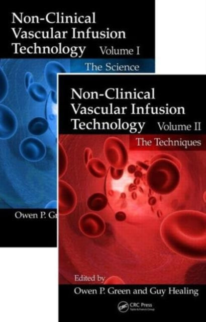 Book cover of: Non-Clinical Vascular Infusion Technology, Two Volume Set. By: Guy Healing