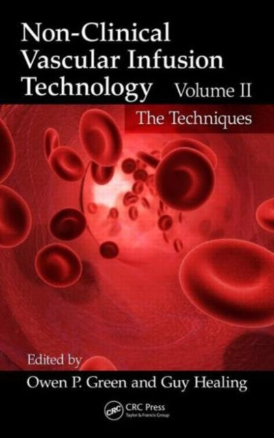 Book cover of: Non-Clinical Vascular Infusion Technology, Volume II. By: Guy Healing