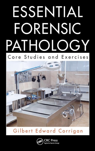 Book cover of: Essential Forensic Pathology. By: Gilbert Edward Corrigan