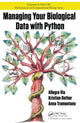 Book cover of: Managing Your Biological Data with Python