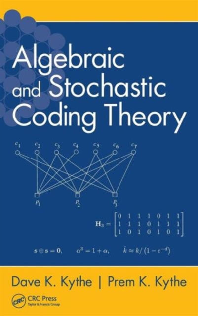Book cover of: Algebraic and Stochastic Coding Theory. By: Dave K. Kythe