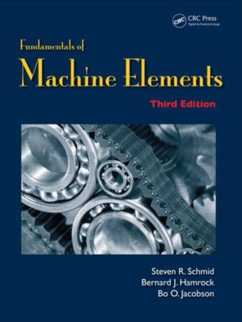 Book cover of: Fundamentals of Machine Elements. By: Steven R. Schmid