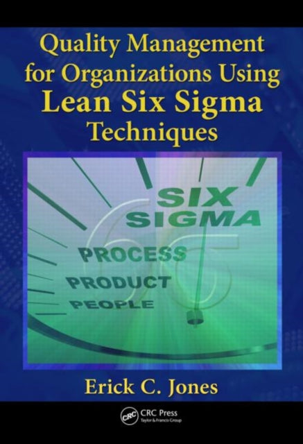 Book cover of: Quality Management for Organizations Using Lean Six Sigma Techniques. By: Erick Jones