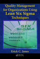 Book cover of: Quality Management for Organizations Using Lean Six Sigma Techniques. By: Erick Jones