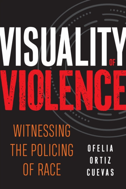 Book cover of: Visuality of Violence. By: Ofelia Ortiz Cuevas
