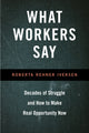 Book cover of: What Workers Say. By: Roberta Iversen