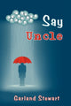 Book cover of: Say Uncle. By: Garland Stewart