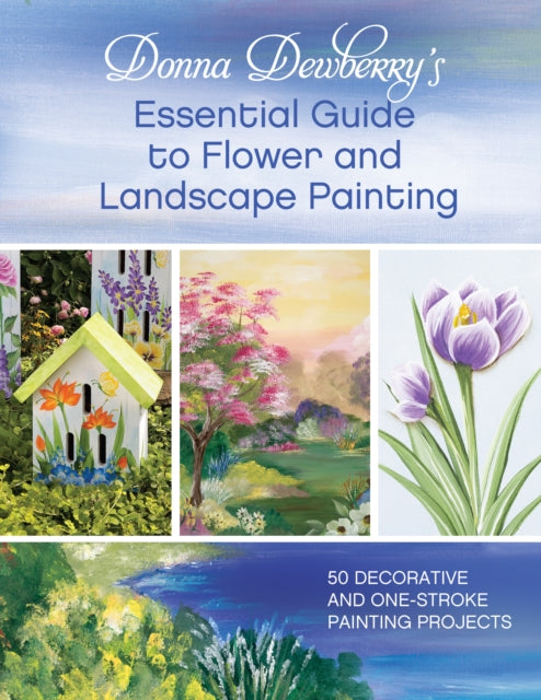 Book cover of: Donna Dewberry's Essential Guide to Flower and Landscape Painting