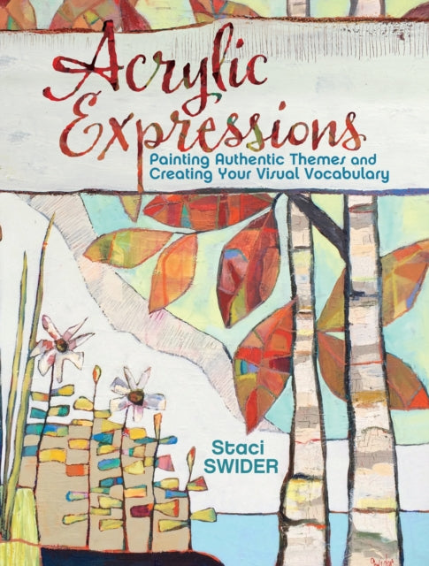 Book cover of: Acrylic Expressions. By: Staci Swider