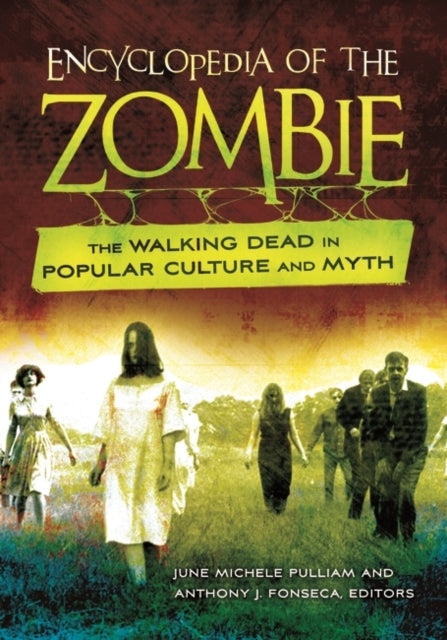 Book cover of: Encyclopedia of the Zombie. By: Anthony J. Fonseca
