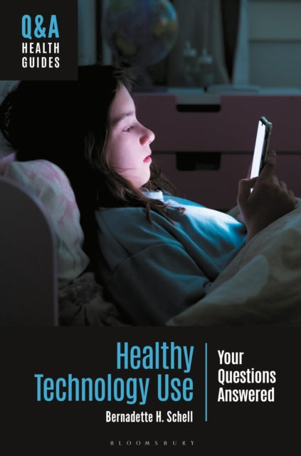 Book cover of: Healthy Technology Use. By: Bernadette H. Schell