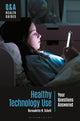 Book cover of: Healthy Technology Use. By: Bernadette H. Schell