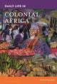 Book cover of: Daily Life in Colonial Africa. By: Toyin Falola