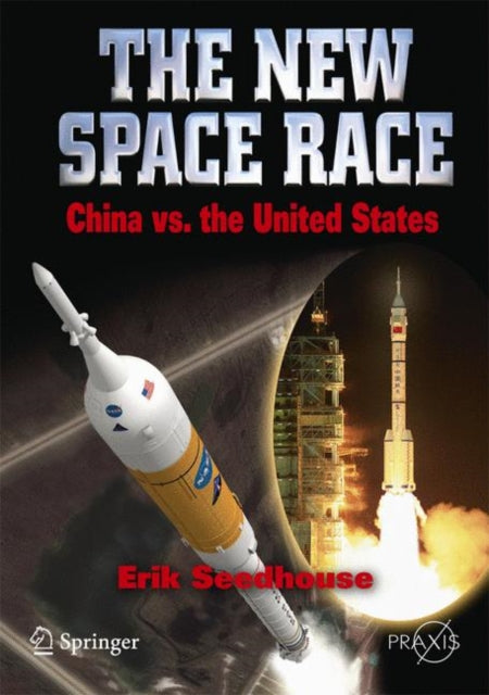 Book cover of: New Space Race: China vs. USA. By: Erik Seedhouse