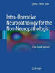 Book cover of: Intra-Operative Neuropathology for the Non-Neuropathologist