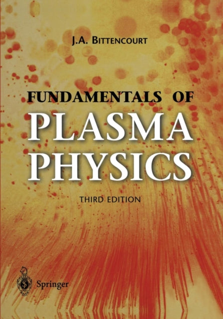 Book cover of: Fundamentals of Plasma Physics. By: J. A. Bittencourt