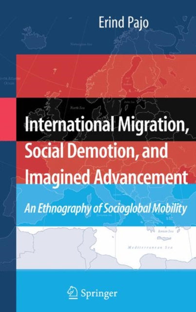 Book cover of: International Migration, Social Demotion, and Imagined Advancement. By: Erind Pajo