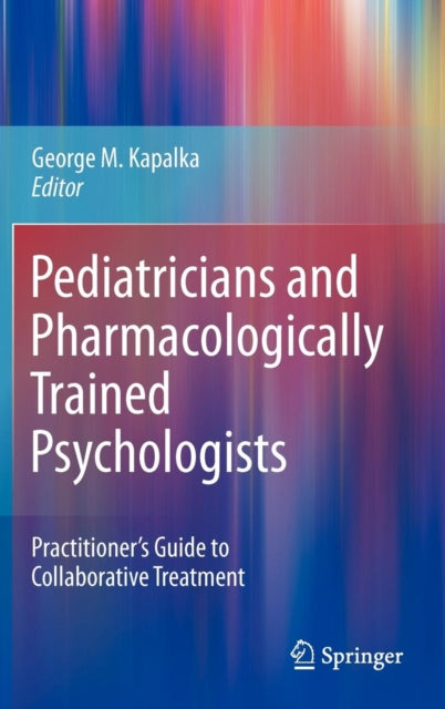 Book cover of: Pediatricians and Pharmacologically Trained Psychologists. By: George M. Kapalka
