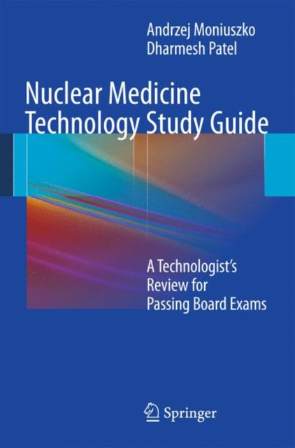 Book cover of: Nuclear Medicine Technology Study Guide. By: Andrzej Moniuszko