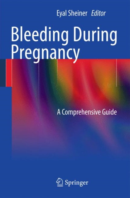 Book cover of: Bleeding During Pregnancy. By: Eyal Sheiner