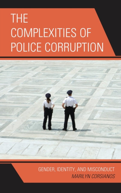 Book cover of: Complexities of Police Corruption. By: Marilyn Corsianos