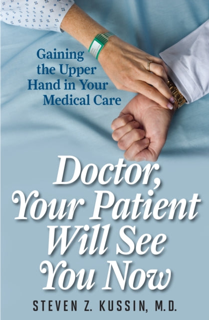 Book cover of: Doctor, Your Patient Will See You Now. By: Steven Z. Kussin