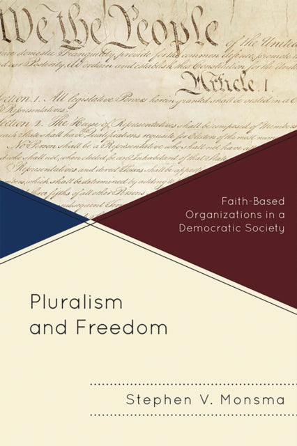 Book cover of: Pluralism and Freedom. By: Stephen V. Monsma