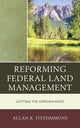 Book cover of: Reforming Federal Land Management. By: Allan K. Fitzsimmons