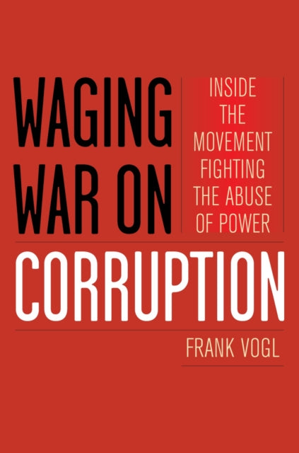 Book cover of: Waging War on Corruption. By: Frank Vogl