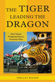 Book cover of: Tiger Leading the Dragon. By: Shelley Rigger
