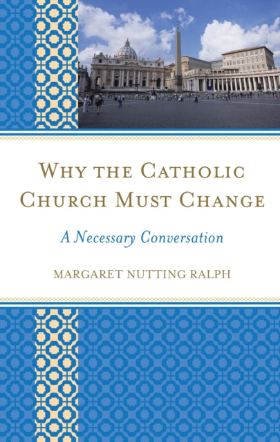 Book cover of: Why the Catholic Church Must Change