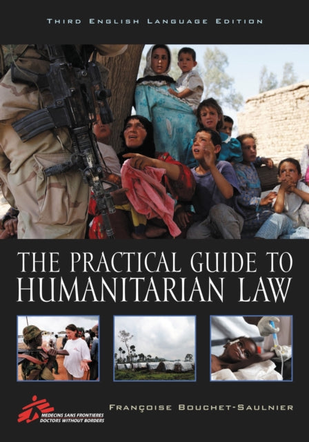 Book cover of: Practical Guide to Humanitarian Law. By: Françoise Bouchet-Saulnier