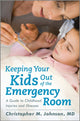 Book cover of: Keeping Your Kids Out of the Emergency Room
