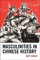 Book cover of: Masculinities in Chinese History. By: Bret Hinsch