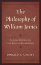Book cover of: Philosophy of William James. By: Donald A. Crosby