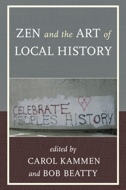 Book cover of: Zen and the Art of Local History. By: Carol Kammen