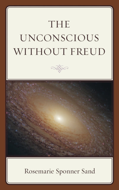 Book cover of: Unconscious without Freud. By: Rosemarie Sponner Sand