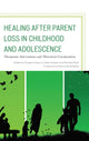 Book cover of: Healing after Parent Loss in Childhood and Adolescence